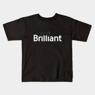 Brilliant being brilliant artistic typography Kids T-Shirt